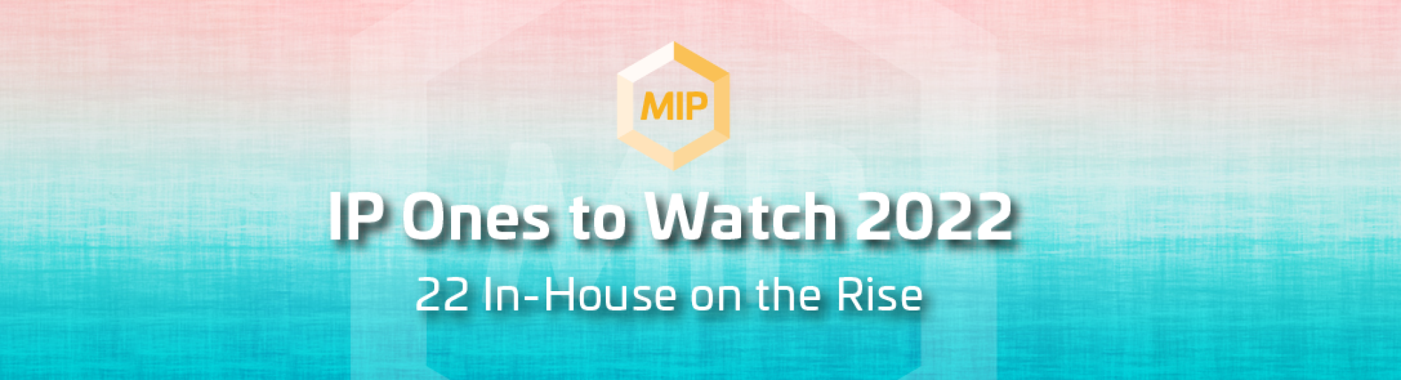 MIP-OnesToWatch-2000x295px-FINAL-2022_v1-condensed.png