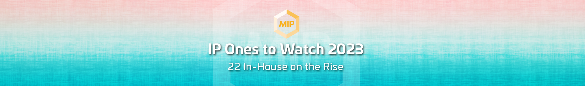 MIP-Ones-To-Watch-2023-banner.png