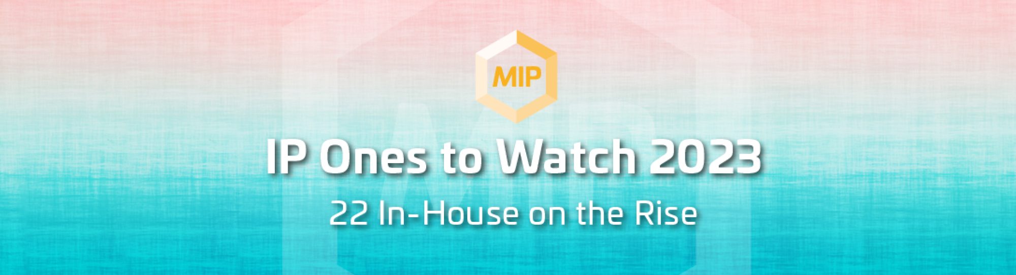 MIP-Ones-To-Watch-2023-banner.png